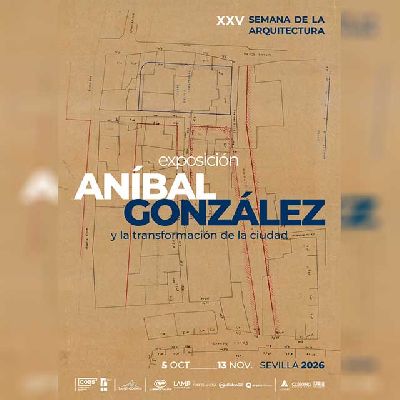 Cartel de la exposición Aníbal González y la transformación de la ciudad en el Colegio de Arquitectos de Sevilla 2026