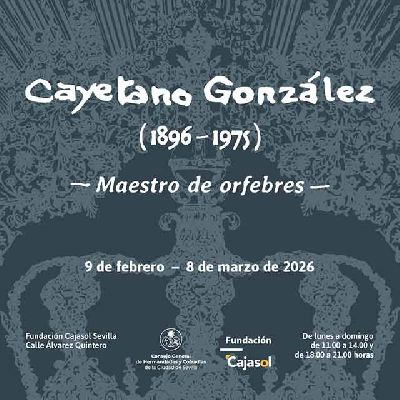 Cartel de la exposición Cayetano González - Maestro de orfebres en Cajasol Sevilla 2026