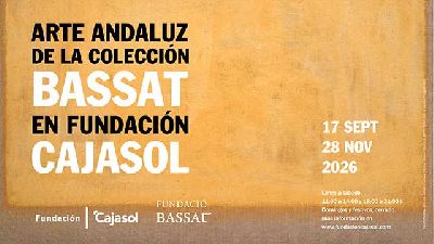 Cartel de la exposición Arte andaluz de la colección Bassat en Cajasol Sevilla 2026