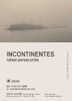 Exposición: Incontinentes de Rafael Pérez Cortés en el CICUS Sevilla