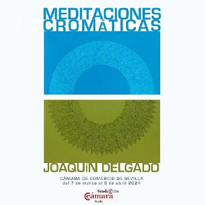 Cartel de la exposición Meditaciones cromáticas en la Cámara de Comercio de Sevilla 2024