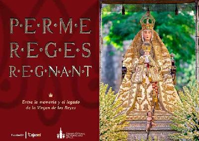 Cartel de la exposición Per Me Reges Regnant. Entre la memoria y el legado de la Virgen de los Reyes