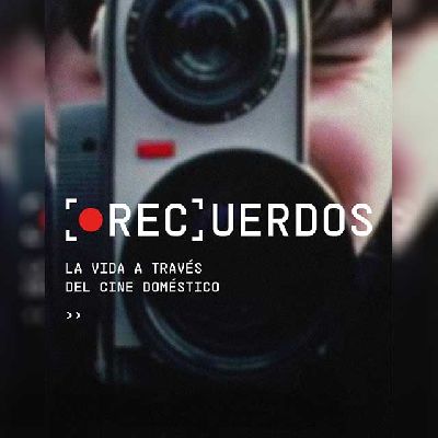 Cartel de la exposición [Rec]uerdos. La vida a través del cine doméstico en CaixaForum Sevilla
