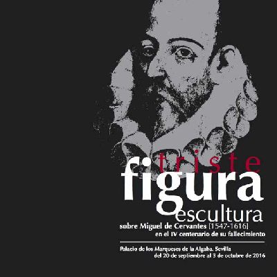 Exposición: Triste Figura escultura en Palacio Marqueses Algaba Sevilla