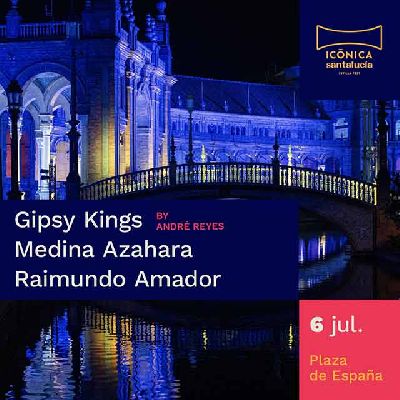 Cartel del concierto de Gipsy Kings, Medina Azahara y Raimundo Amador en el festival Icónica Sevilla Fest 2024