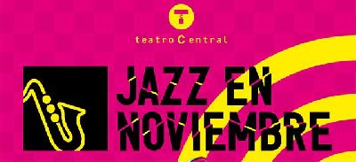 Cartel del Ciclo Jazz en noviembre 2021 en el Teatro Central de Sevilla