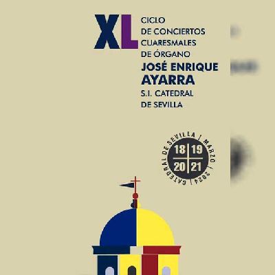 Cartel de la XL del Ciclo de Conciertos Cuaresmales de Órgano de la Catedral de Sevilla 2024