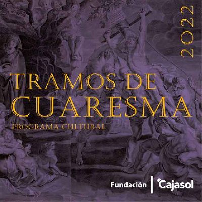 Cartel del ciclo Tramos de Cuaresma 2022 en Cajasol Sevilla