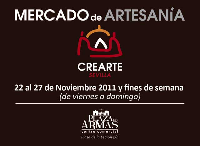 Desde el 22 de noviembre de 2011, Crearte Sevilla, Mercado de Artesanía en el Centro Comercial Plaza de Armas